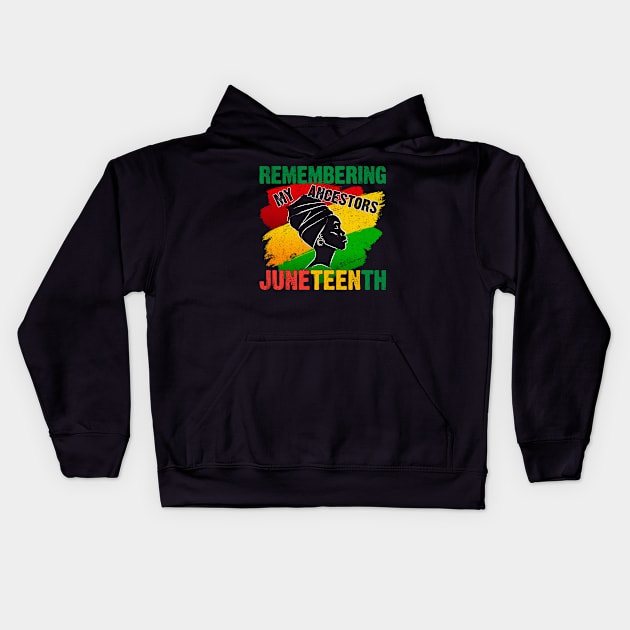 Remembering My Ancestors Juneteenth African American Black History T-Shirt Kids Hoodie by ahadnur9926